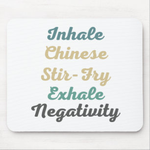 Inhale Chinese Stir-Fry Exhale Negativity MousePad