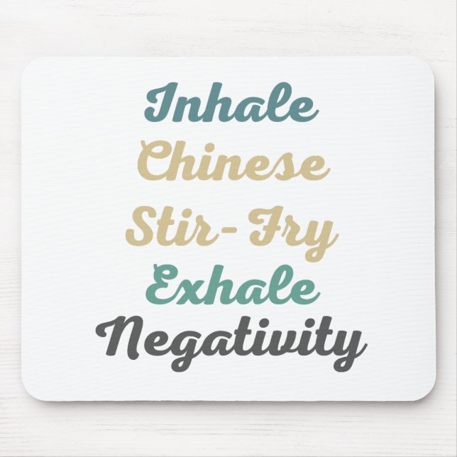 Inhale Chinese Stir-Fry Exhale Negativity MousePad (Front)