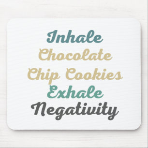 Inhale Chocolate Chip Cookies Exhale Negativity Mouse Mat