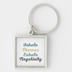 Inhale Churros Exhale Negativity Keychains