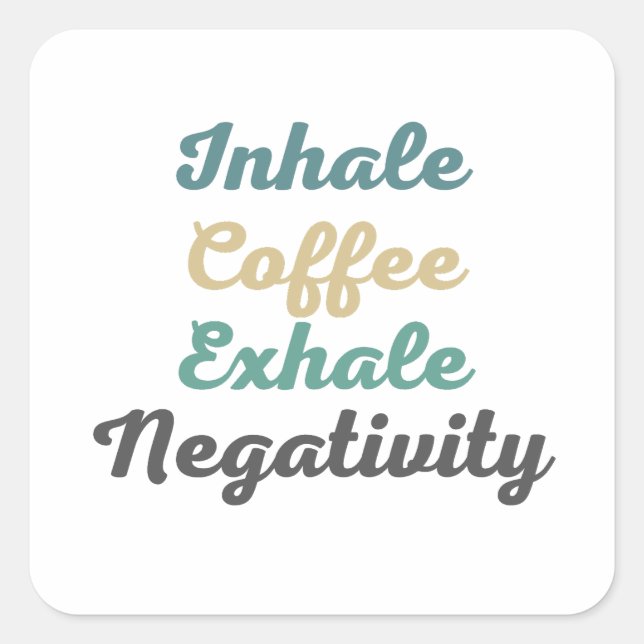 Inhale Coffee Exhale Negativity Stickers (Front)