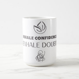 INHALE CONFIDENCE EXHALE DOUBT COFFEE MUG
