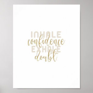 inhale confidence exhale doubt poster
