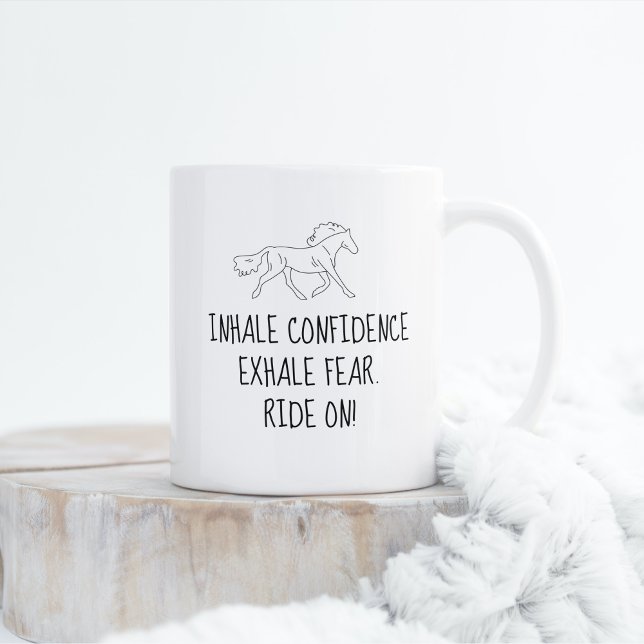 Inhale Confidence Exhale Fear. Ride On! Mug (Inhale confidence Exhale fear. Ride On! Minimalist Horse design trotting)