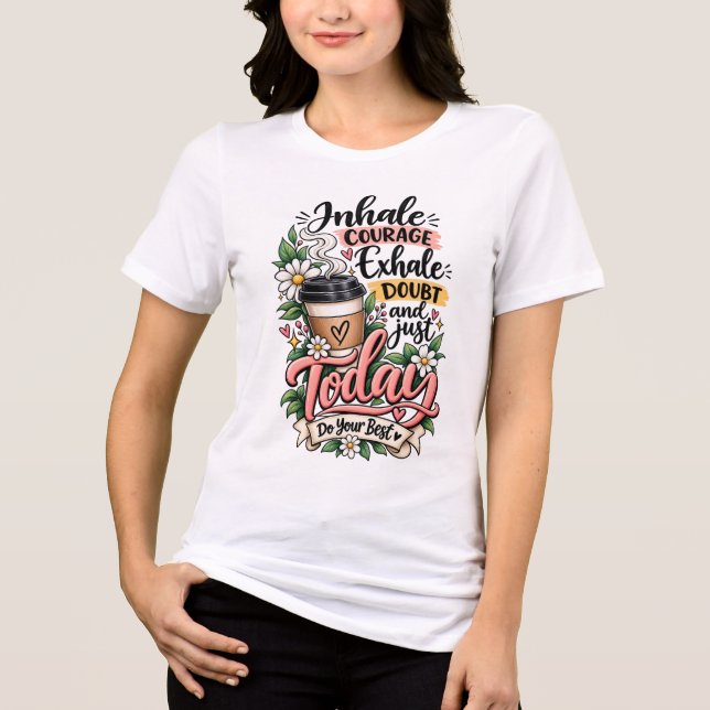 Inhale Courage Exhale Doubt Tri-Blend Shirt (Front)