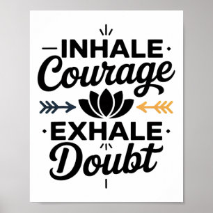Inhale Courage Exhale Doubt Yoga Inspiration Appar Poster