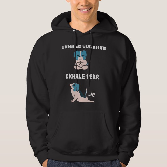 Inhale Courage Exhale Fear  Funny Fart Dogs Doing  Hoodie (Front)