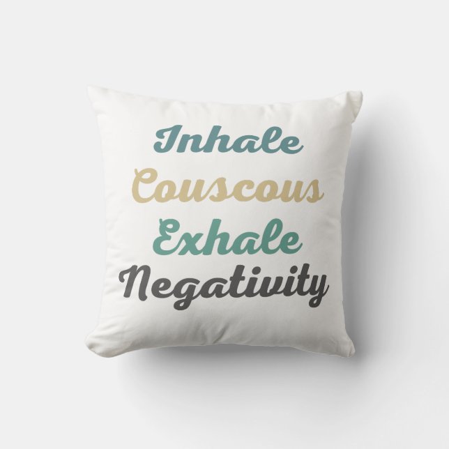 Inhale Couscous Exhale Negativity Throw Pillow (Front)