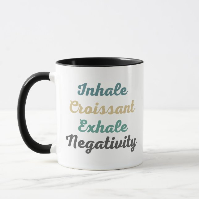Inhale Croissant Exhale Negativity Mugs and Cups (Left)