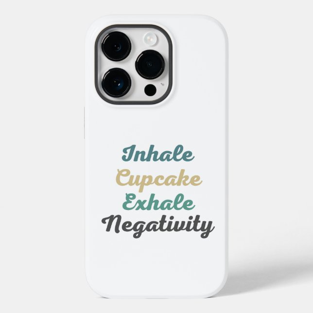 Inhale Cupcake Exhale Negativity Phone Case (Back)