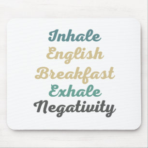 Inhale English Breakfast Exhale Negativity Mouse Mat