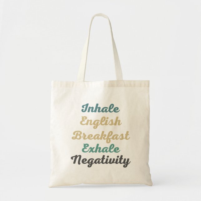Inhale English Breakfast Exhale Negativity Tote Bag (Front)