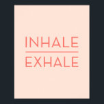 Inhale Exhale Coral Pink Motivational Yoga Quote Poster<br><div class="desc">A minimalist coral pink and peach typography quote design with the inspirational saying Inhale / Exhale. Perfect for yoga lovers.</div>