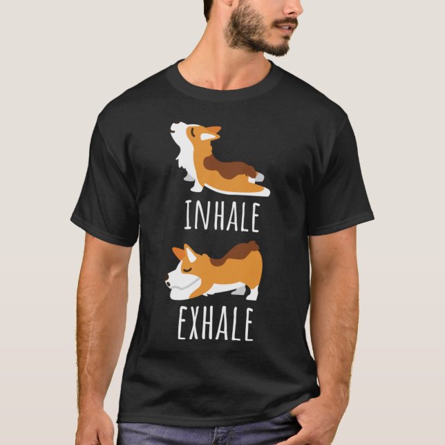 Inhale Exhale Corgi Yoga Meditation Workout Dog Mo T-Shirt (Front)