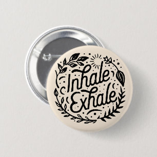 Inhale exhale just breathe 6 cm round badge