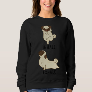 Inhale Exhale Pug Yoga Classic T-Shirt 815 Sweatshirt