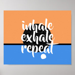  inhale exhale repeat motivational quote  poster