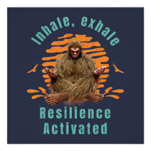Inhale, Exhale Resilience Activated Bigfoot Poster