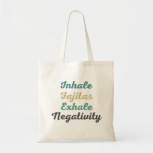 Inhale Fajitas Exhale Negativity Shopping Bag