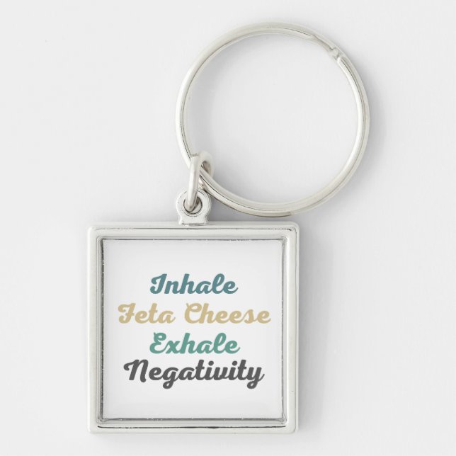 Inhale Feta Cheese Exhale Negativity Keychains (Front)