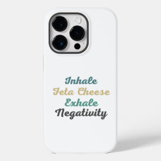 Inhale Feta Cheese Exhale Negativity Phone Case