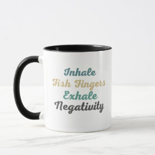 Inhale Fish Fingers Exhale Negativity Mugs n Cups