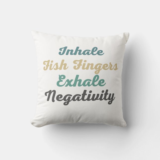 Inhale Fish Fingers Exhale Negativity Throw Pillow (Front)