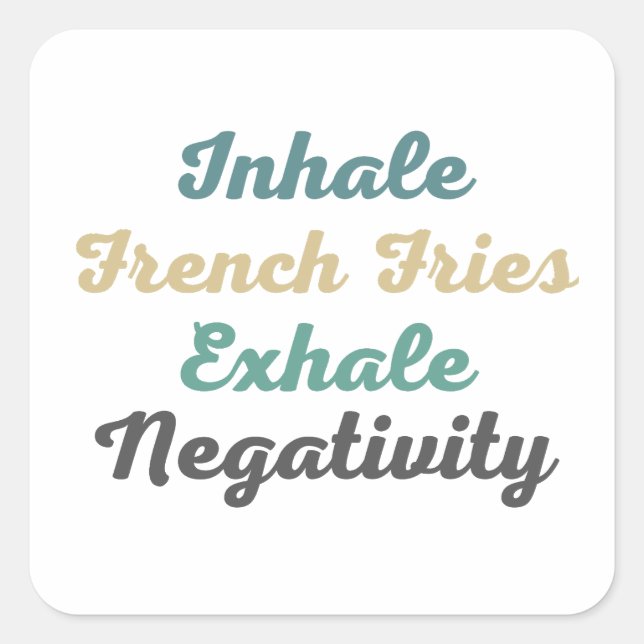 Inhale French Fries Exhale Negativity Stickers (Front)
