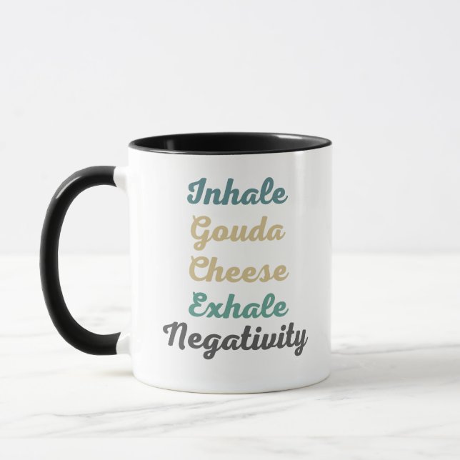 Inhale Gouda Cheese Exhale Negativity Mug (Left)