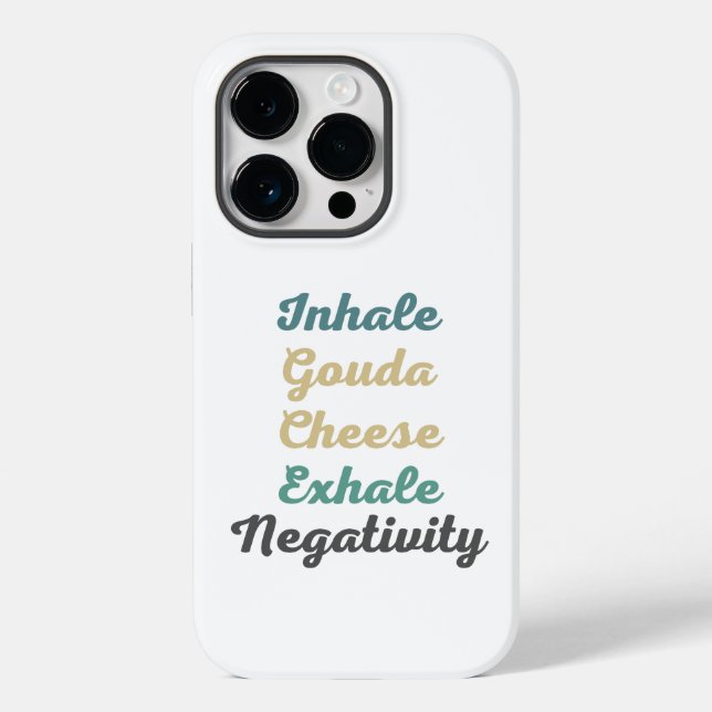 Inhale Gouda Cheese Exhale Negativity Phone Case (Back)