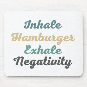 Inhale Hamburger Exhale Negativity Mouse Pad