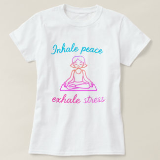 Inhale Peace Exhale Stress | Mindful Yoga Graphic T-Shirt