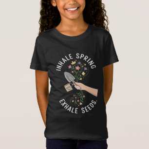 Inhale Spring Exhale Seeds Floral Gardening Enthus T-Shirt