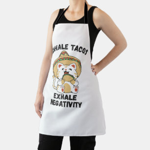 Inhale tacos exhale negativity apron