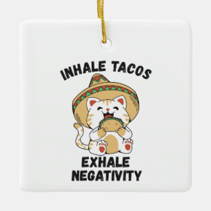 Inhale tacos exhale negativity ceramic ornament