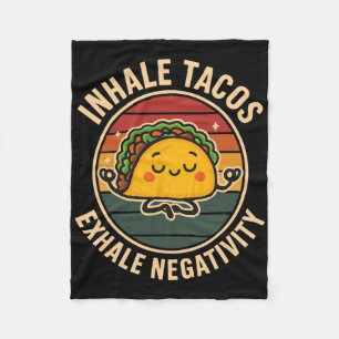 Inhale Tacos Exhale Negativity Fleece Blanket