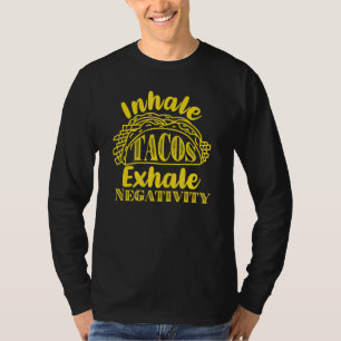 Inhale Tacos Exhale Negativity Funny Mexican Food T-Shirt