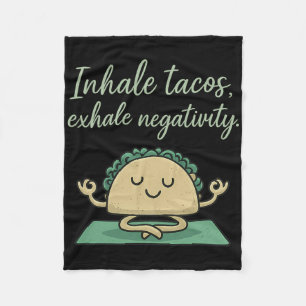 Inhale Tacos Exhale Negativity Funny Taco Yoga Art Fleece Blanket