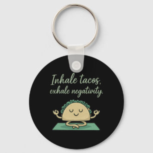 Inhale Tacos Exhale Negativity Funny Taco Yoga Art Key Ring