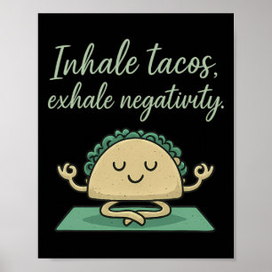 Inhale Tacos Exhale Negativity Funny Taco Yoga Art Poster