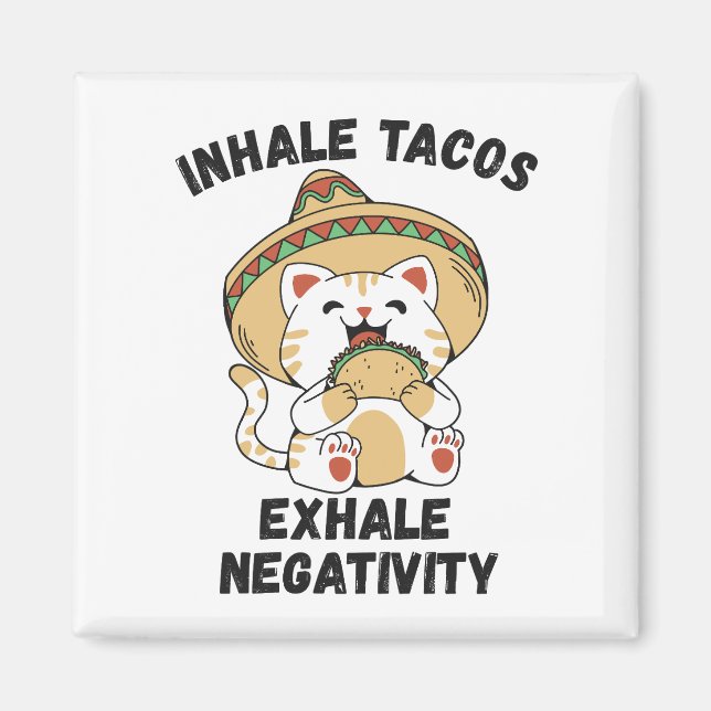 Inhale tacos exhale negativity magnet (Front)