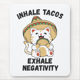 Inhale tacos exhale negativity mouse mat