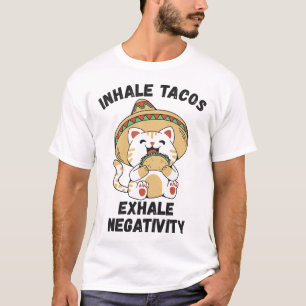 Inhale tacos exhale negativity T-Shirt