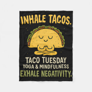 Inhale Tacos Yoga Mindfulness Taco Tuesday Design Fleece Blanket