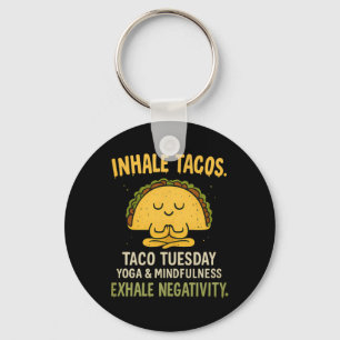 Inhale Tacos Yoga Mindfulness Taco Tuesday Design Key Ring