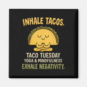 Inhale Tacos Yoga Mindfulness Taco Tuesday Design Magnet