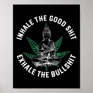 Inhale The Good Exhale The Bull Yoga Weed Namaste Poster