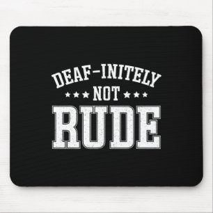 Initely Not Rude Fun Deaf  Mouse Mat
