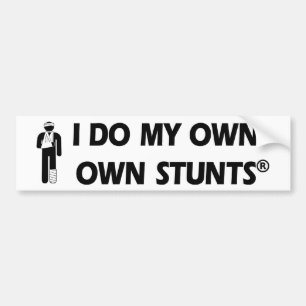 Injury My Own Stunts Bumper Sticker