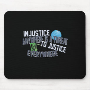 Injustice Anywhere Is A Threat To Justice Everywhe Mouse Mat